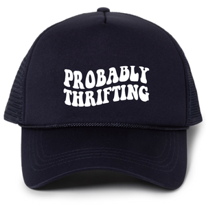 Probably Thrifting Trucker Hat