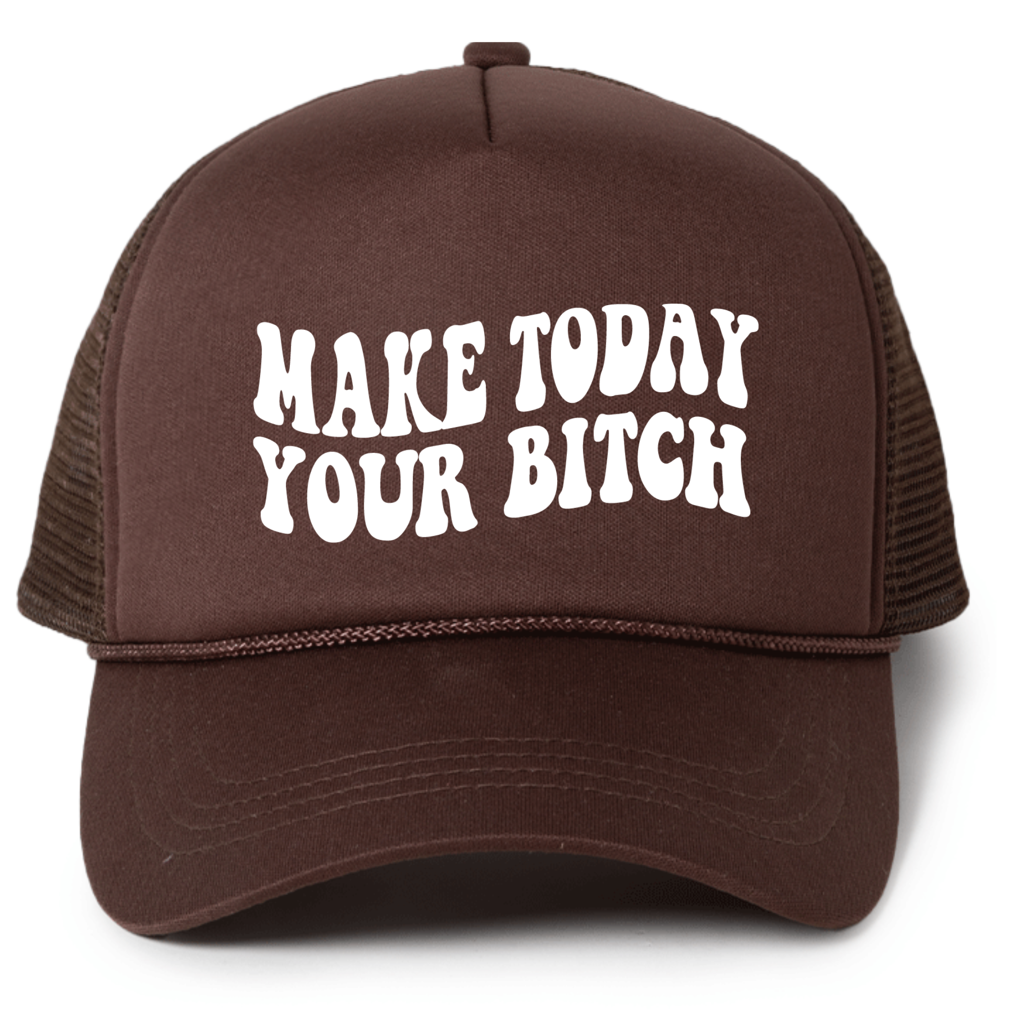 Make Today Your Bitch Trucker Hat