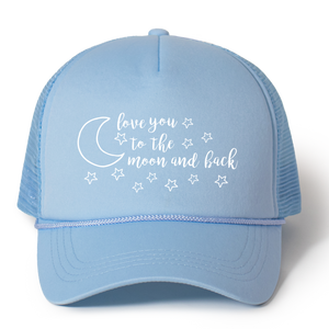Love You to the Moon and Back Trucker Hat