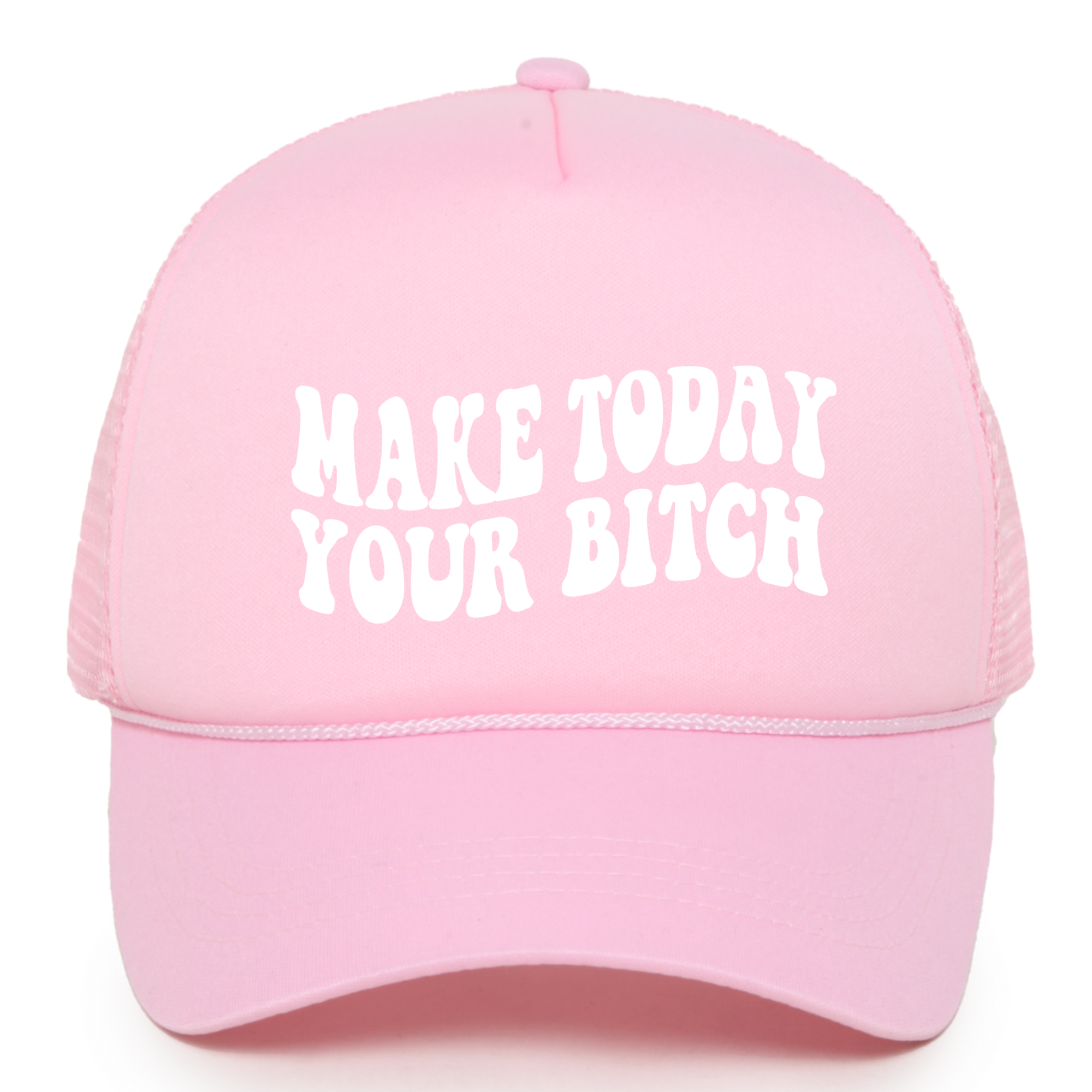Make Today Your Bitch Trucker Hat