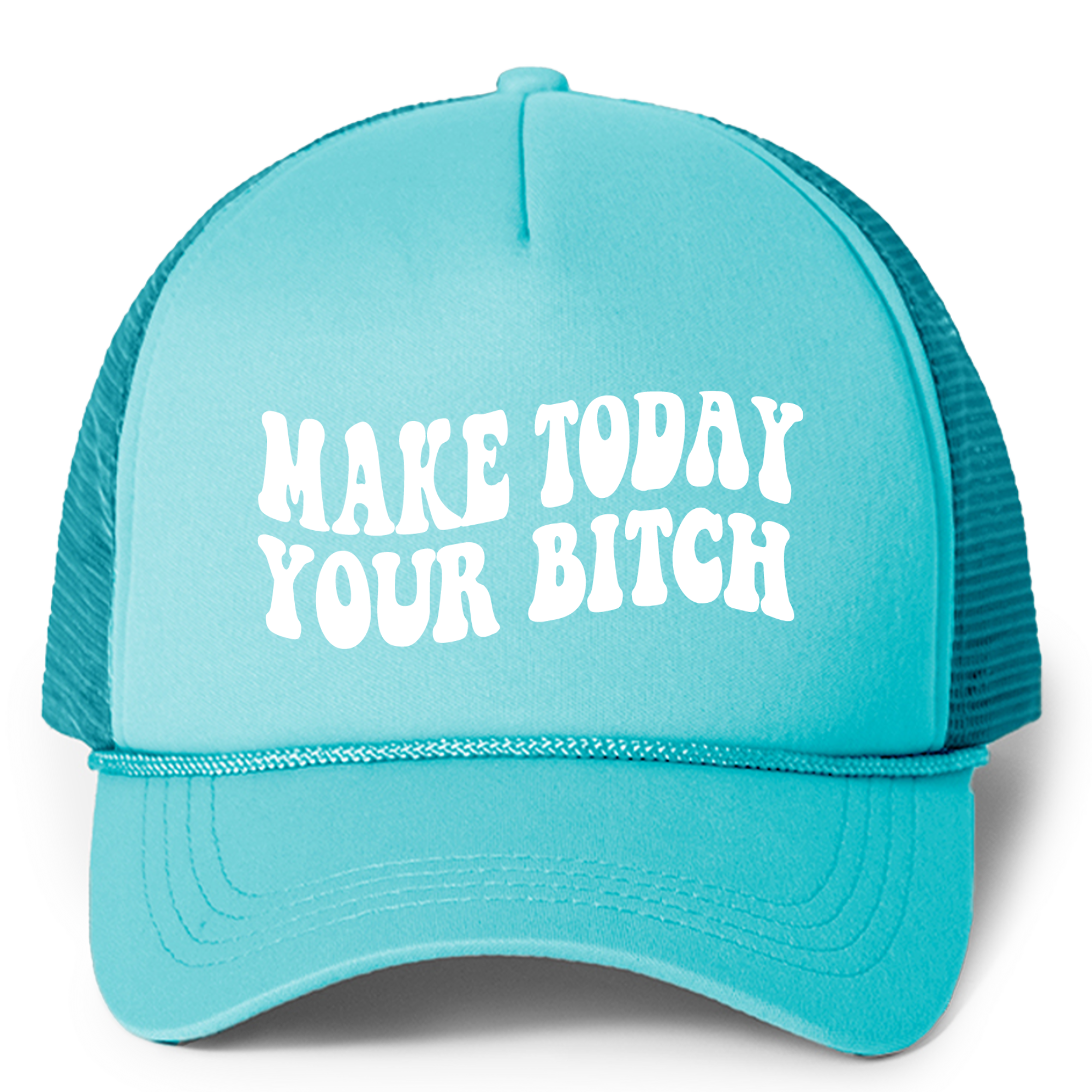 Make Today Your Bitch Trucker Hat