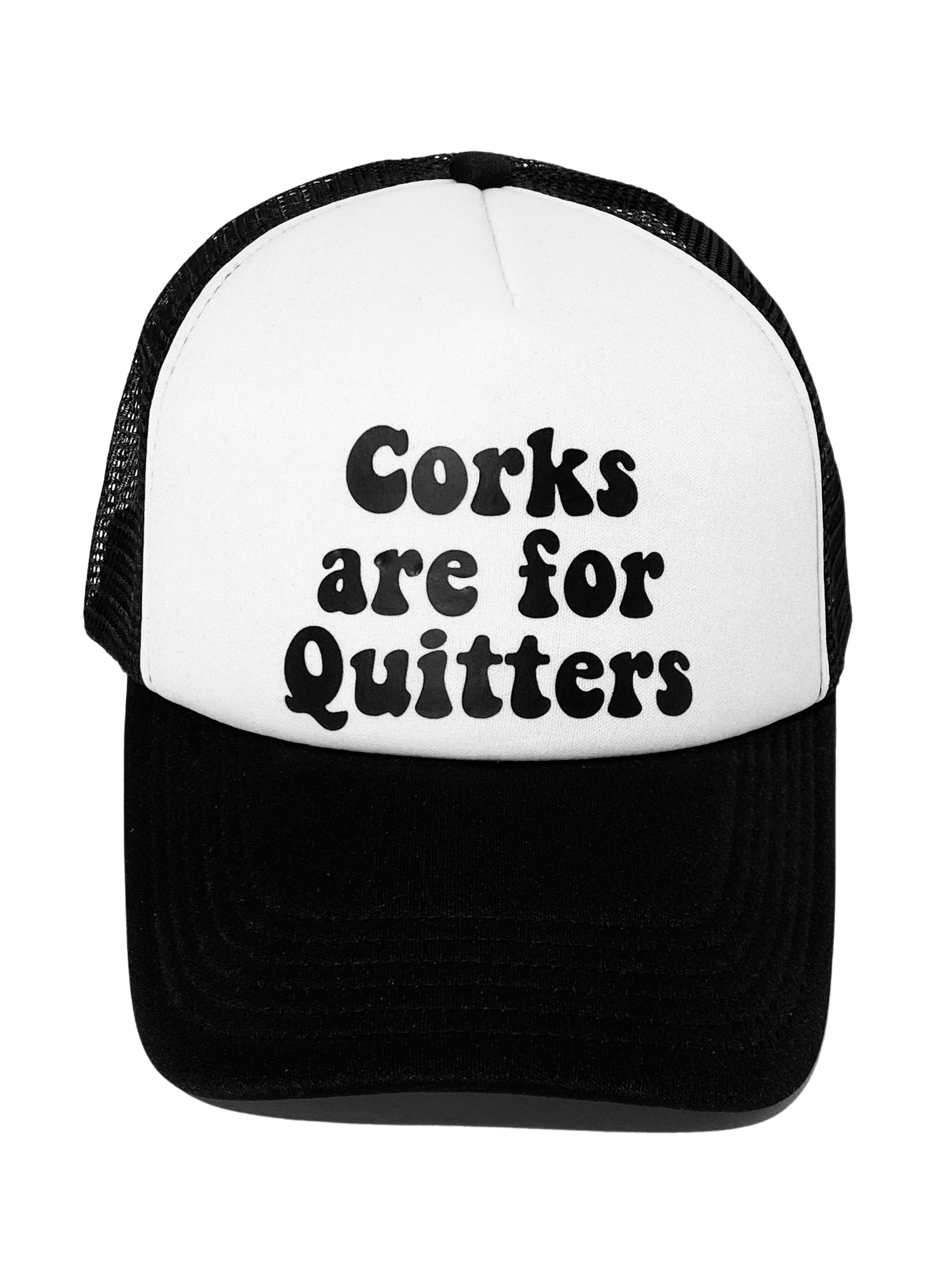Corks Are For Quitters Trucker Hat