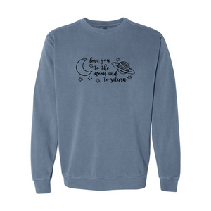 Love You to the Moon and Saturn Crewneck Comfort Colors