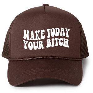 Make Today Your Bitch Trucker Hat