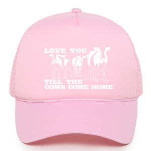 Love You Till the Cows Come Home Trucker Hat