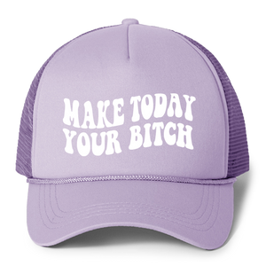 Make Today Your Bitch Trucker Hat