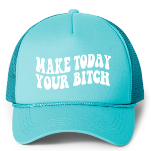 Make Today Your Bitch Trucker Hat