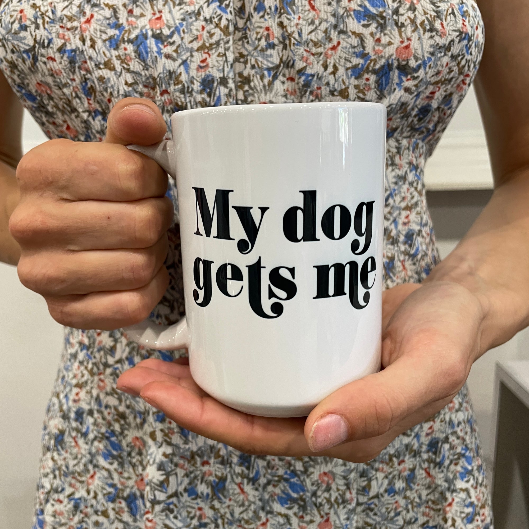 My Dog Gets Me Mug