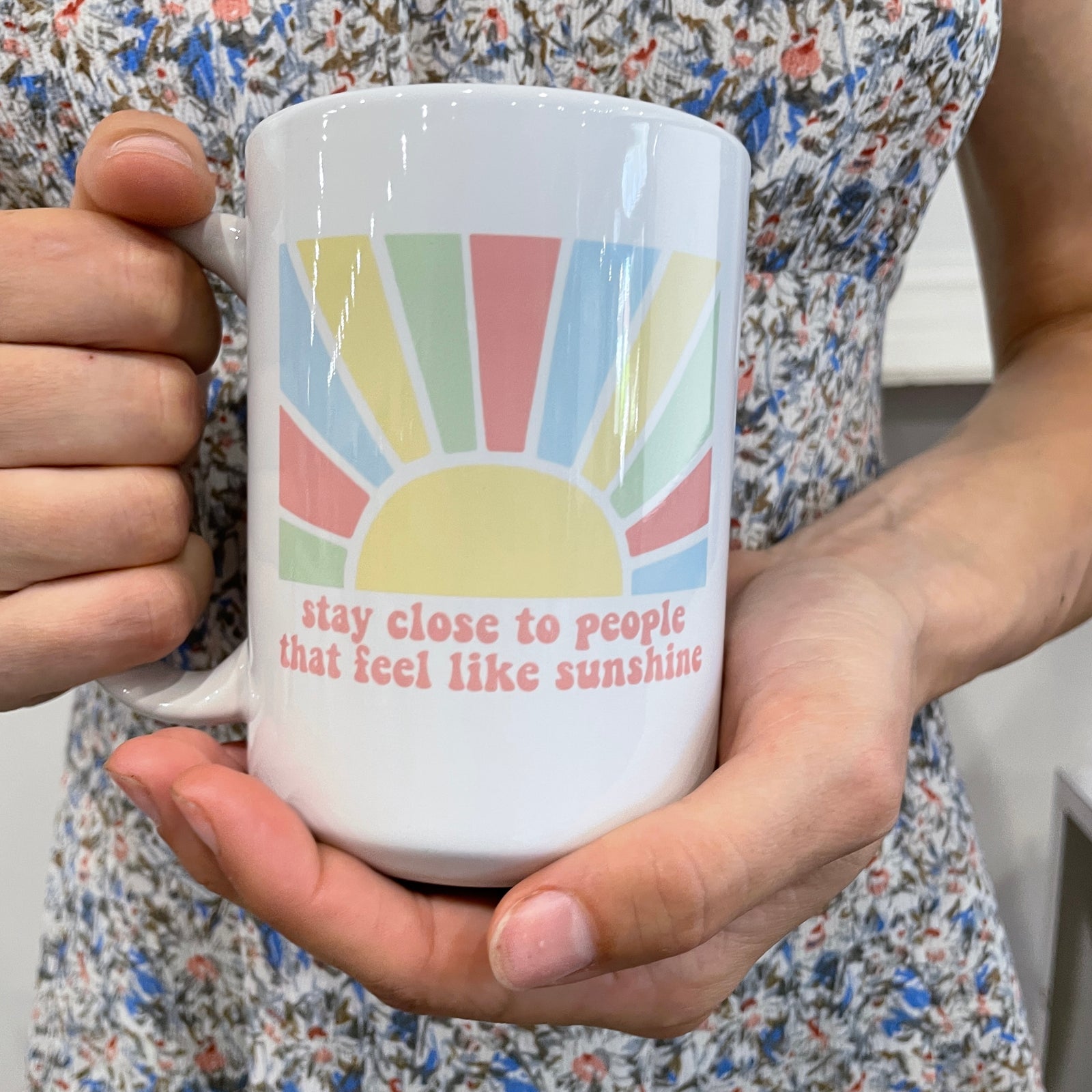 Stay Close to the People Who Feel like Sunshine Mug