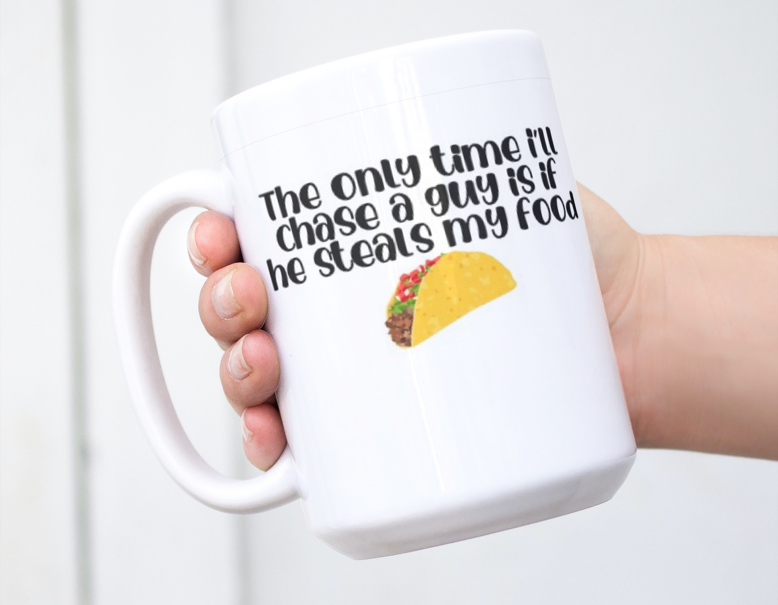 The Only Time I Chase A Guy Mug